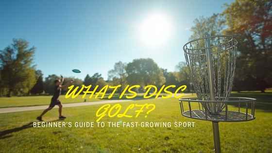 What is Disc Golf: A Beginner’s Guide to the Sport